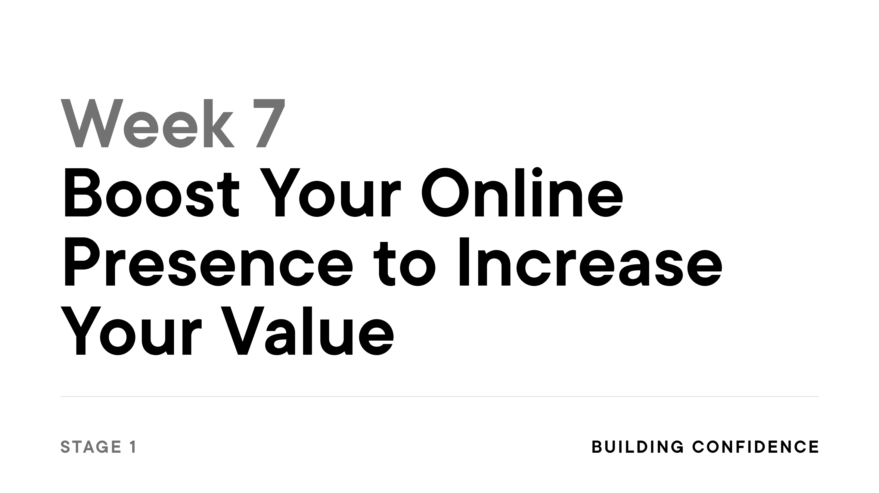 Week 7: Boost Your Online Presence to Increase Your Value