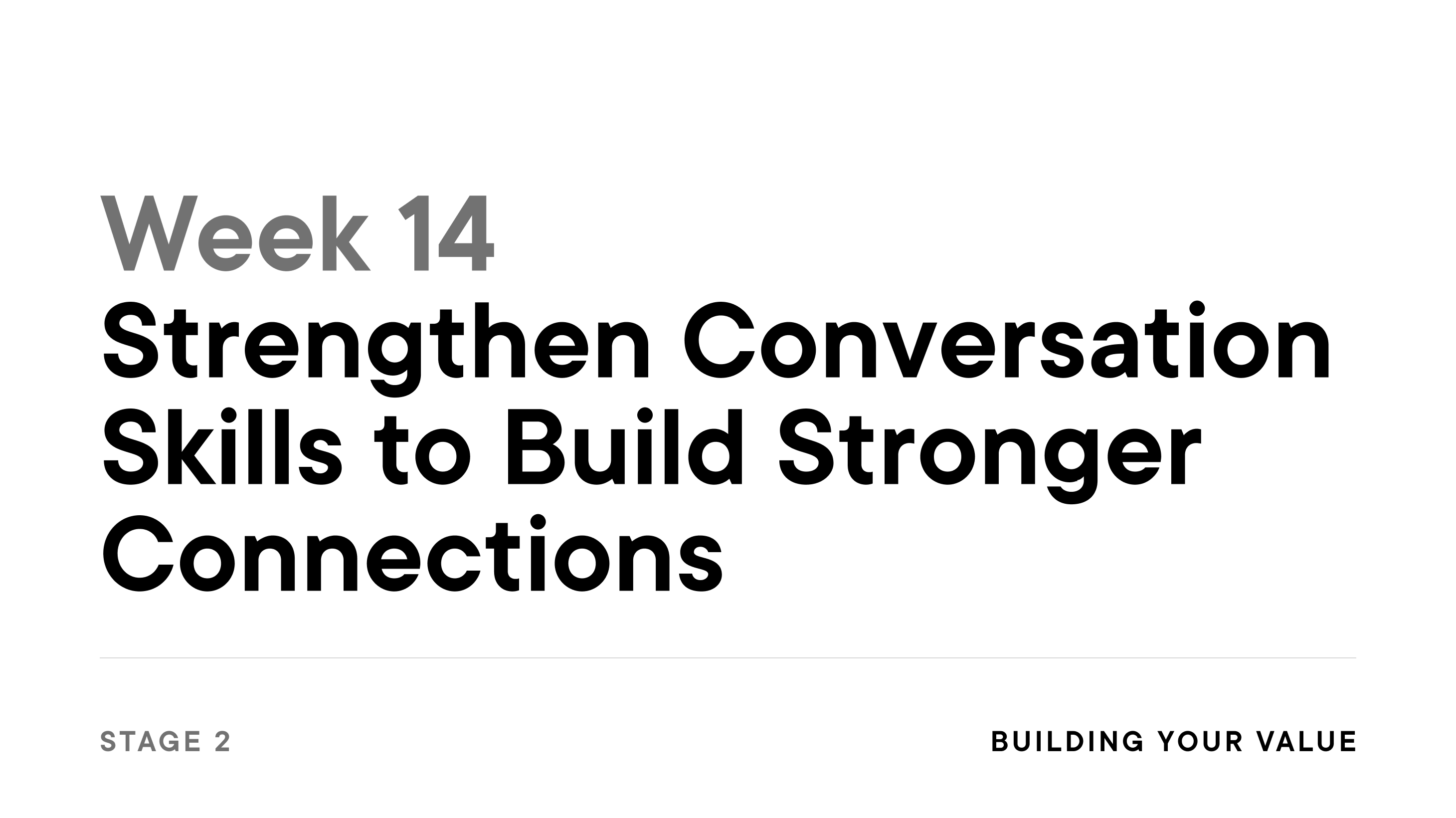 Week 14: Strengthen Conversation Skills to Build Stronger Connections