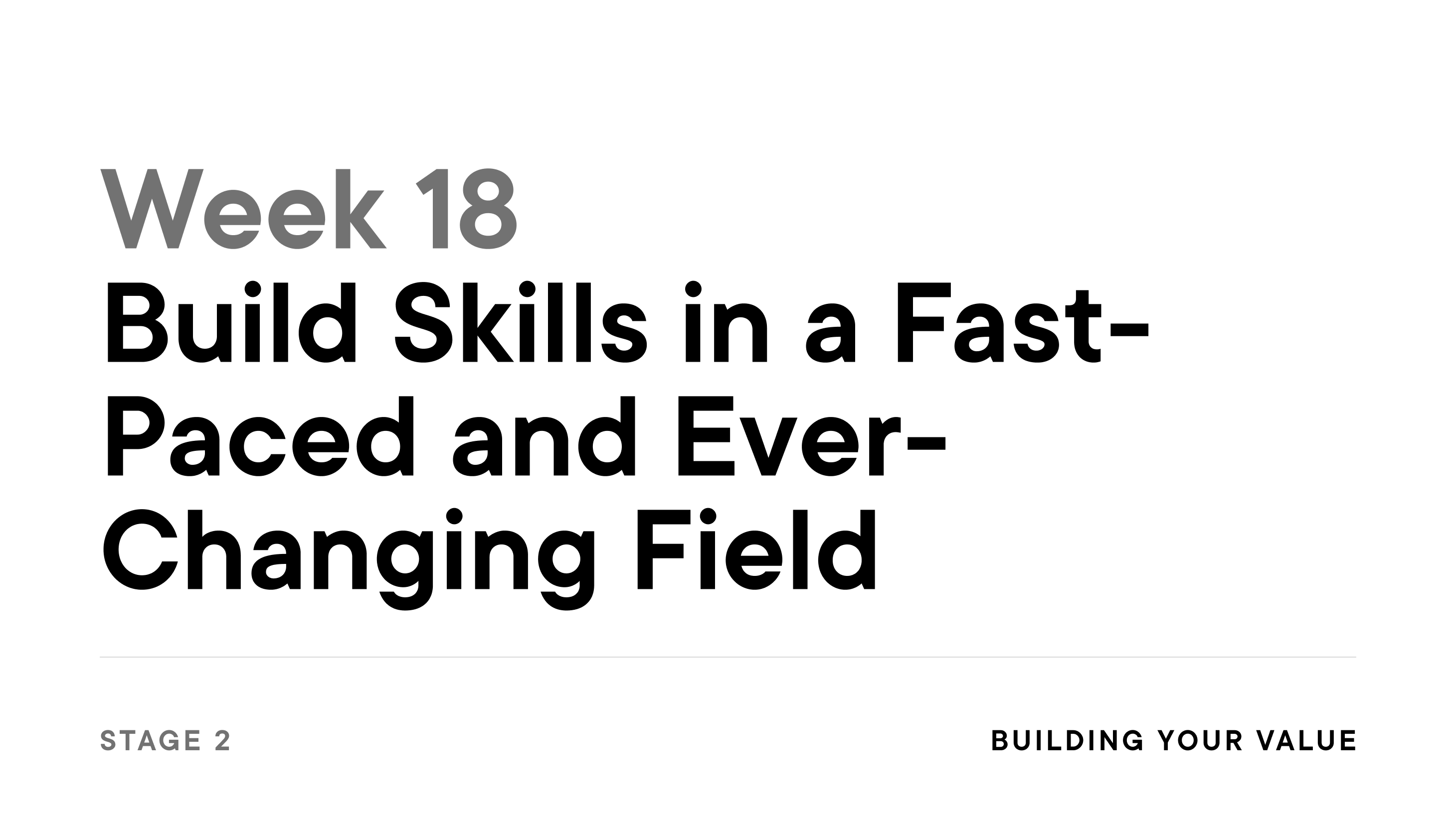 Week 18: Build Skills in a Fast-Paced and Ever-Changing Field