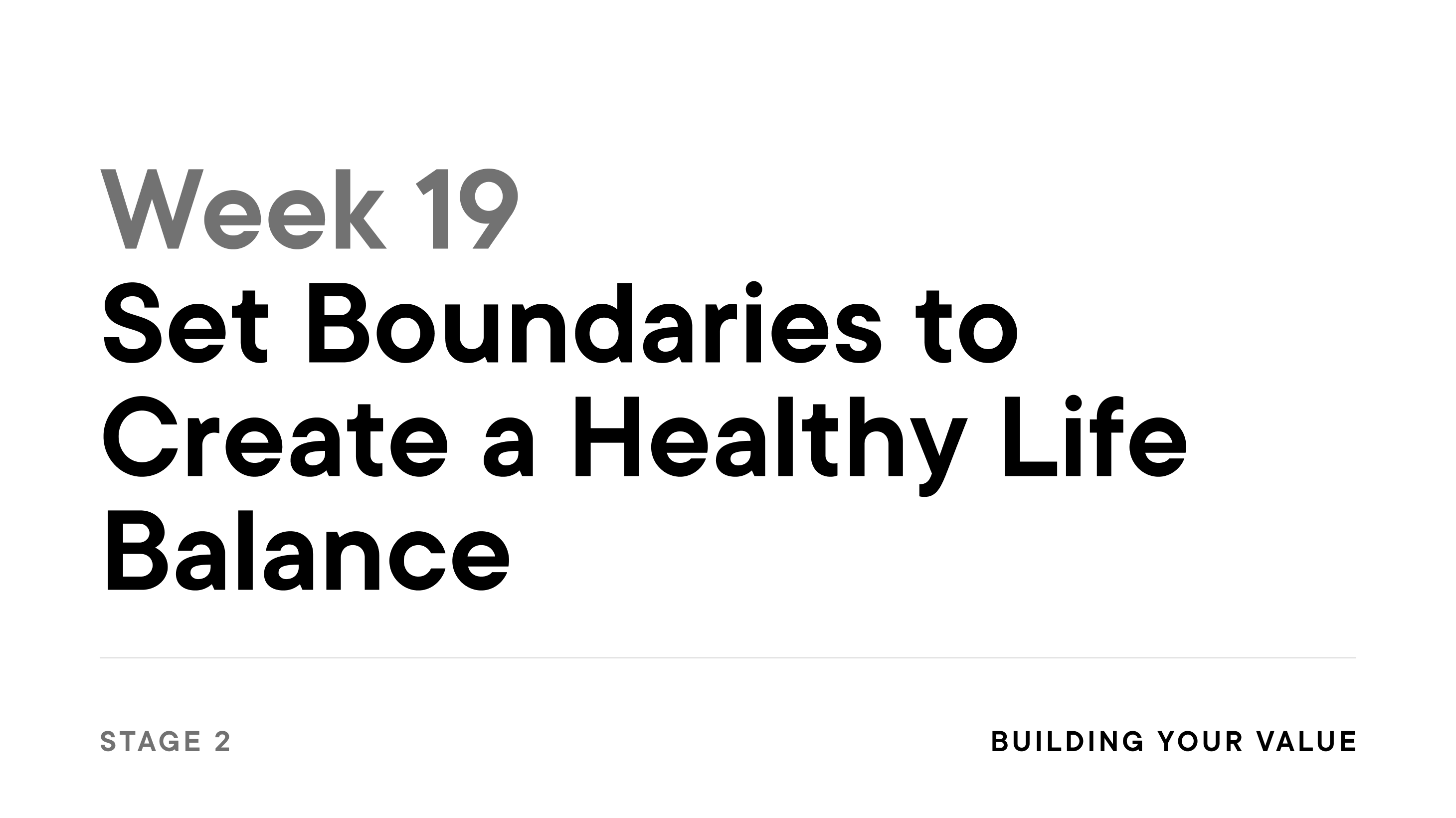 Week 19: Set Boundaries to Create a Healthy Life Balance