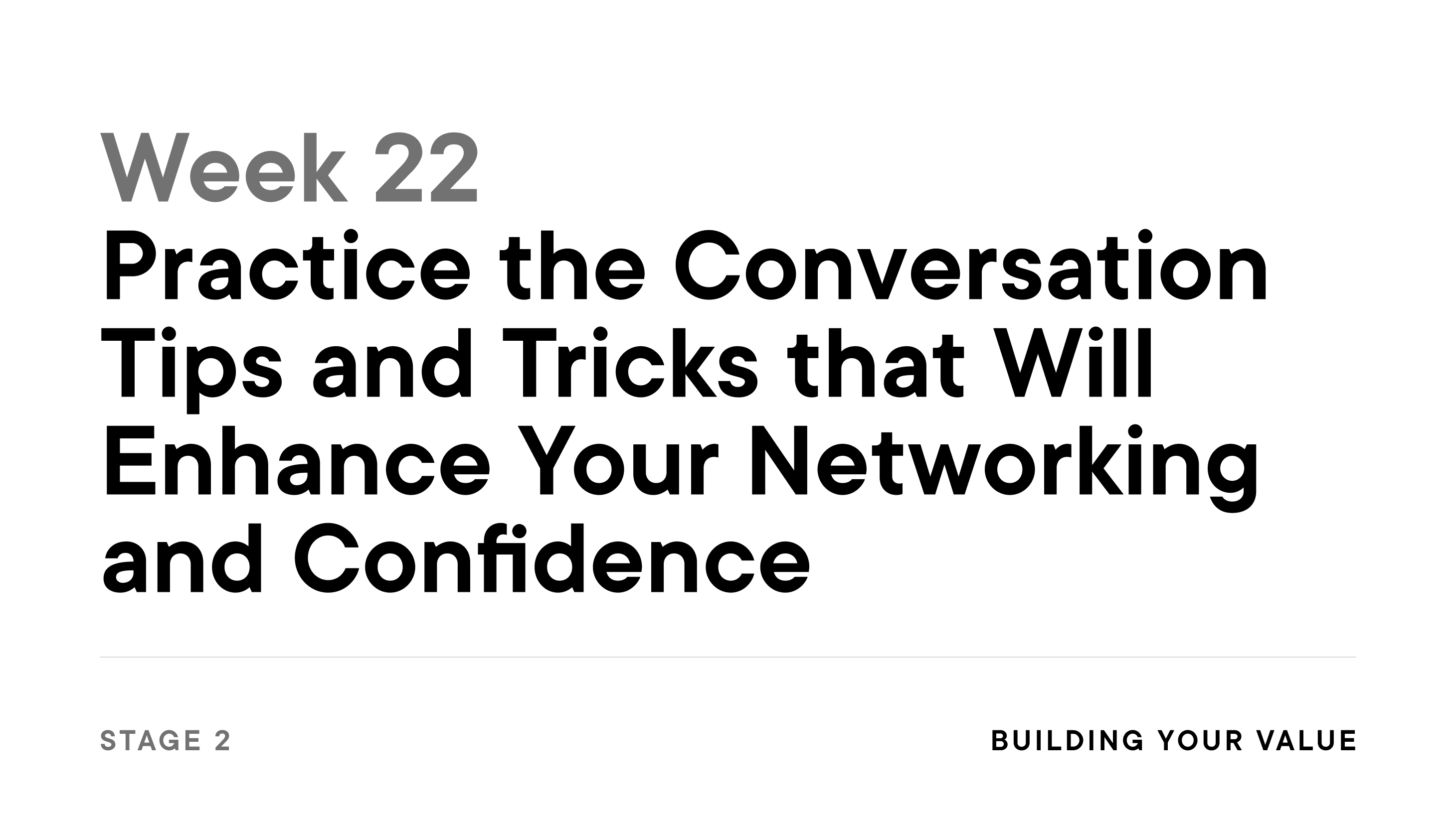 Week 22: Practice the Conversation Tips and Tricks that Will Enhance Your Networking and Confidence