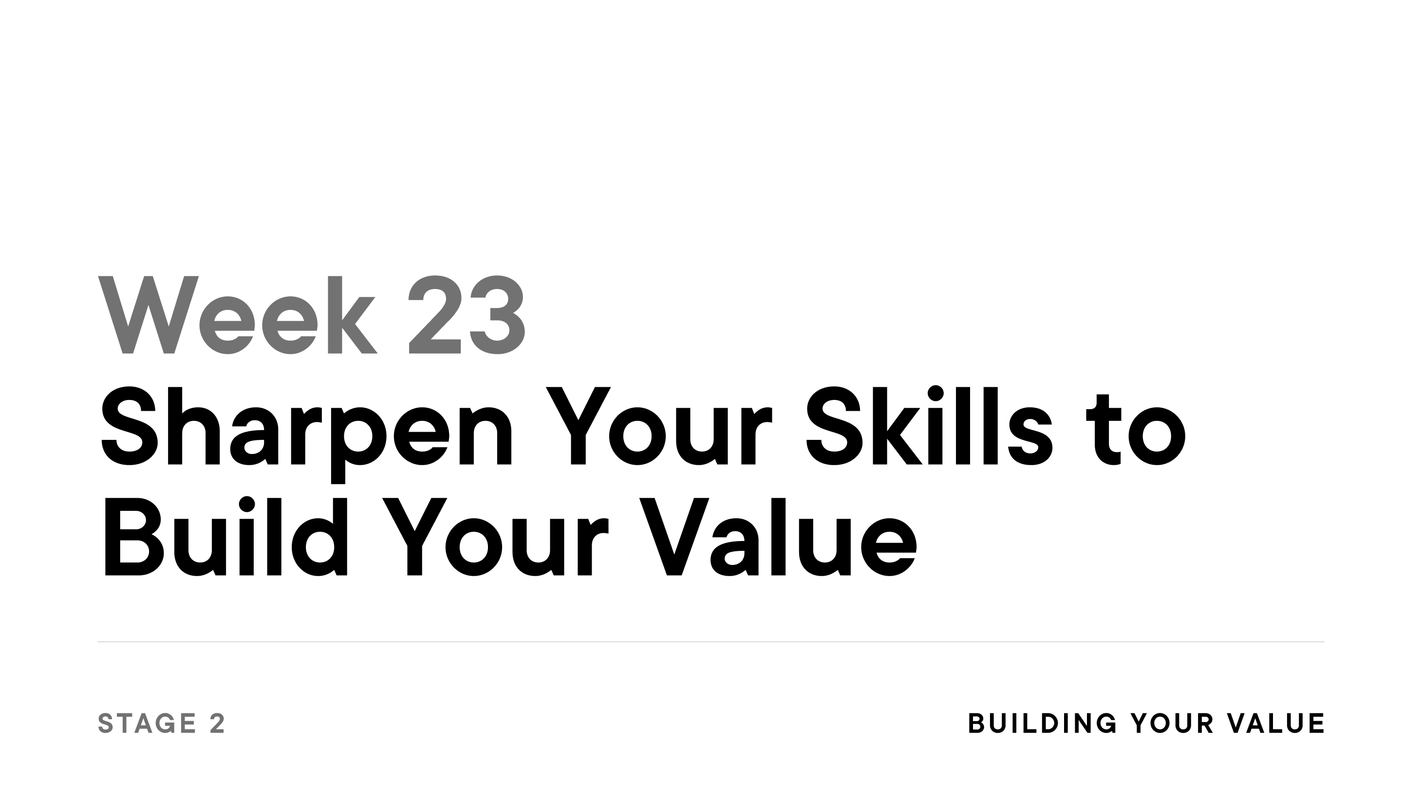 Week 23: Sharpen Your Skills to Build Your Value