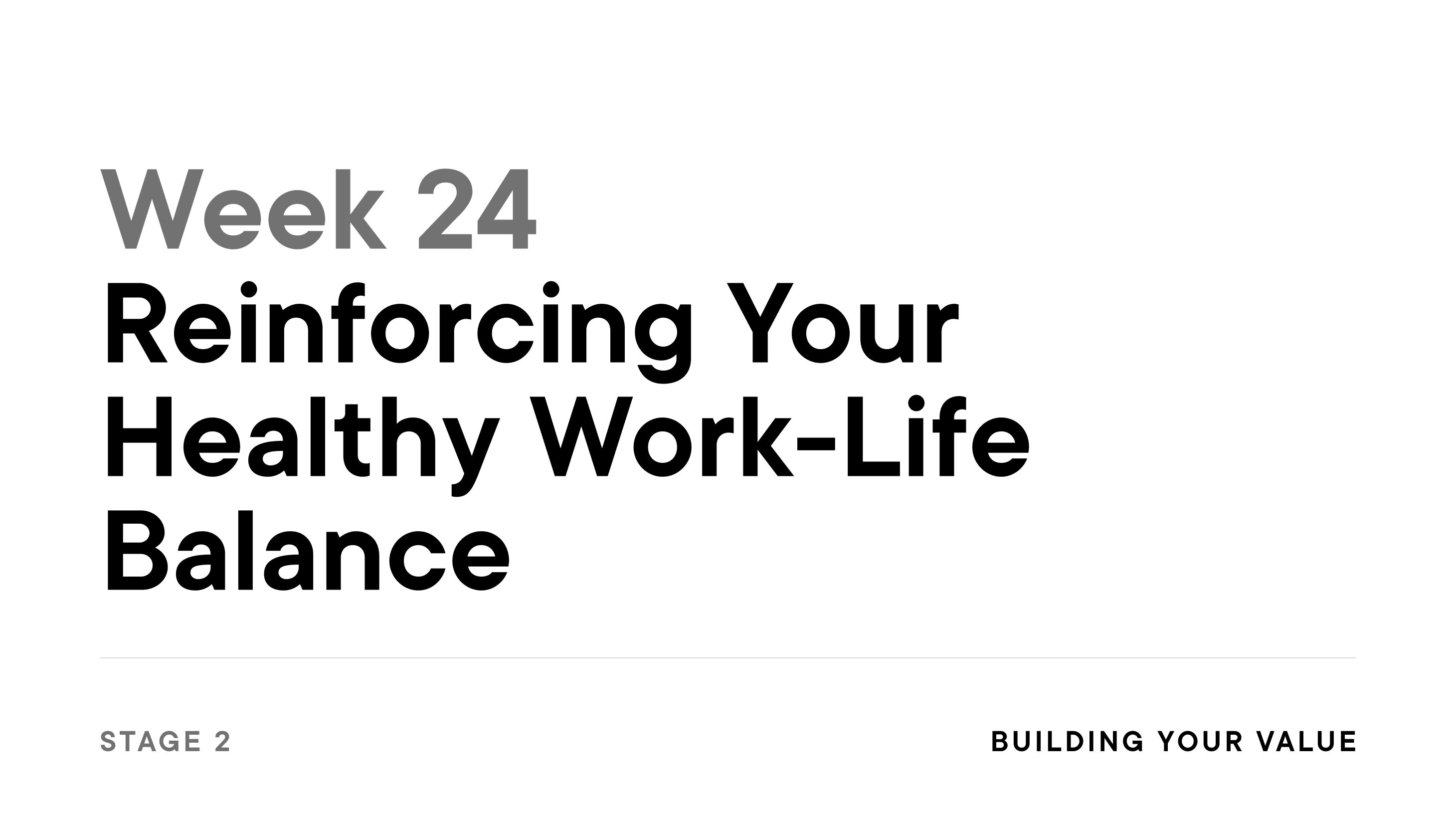 Week 24: Reinforcing Your Healthy Work-Life Balance