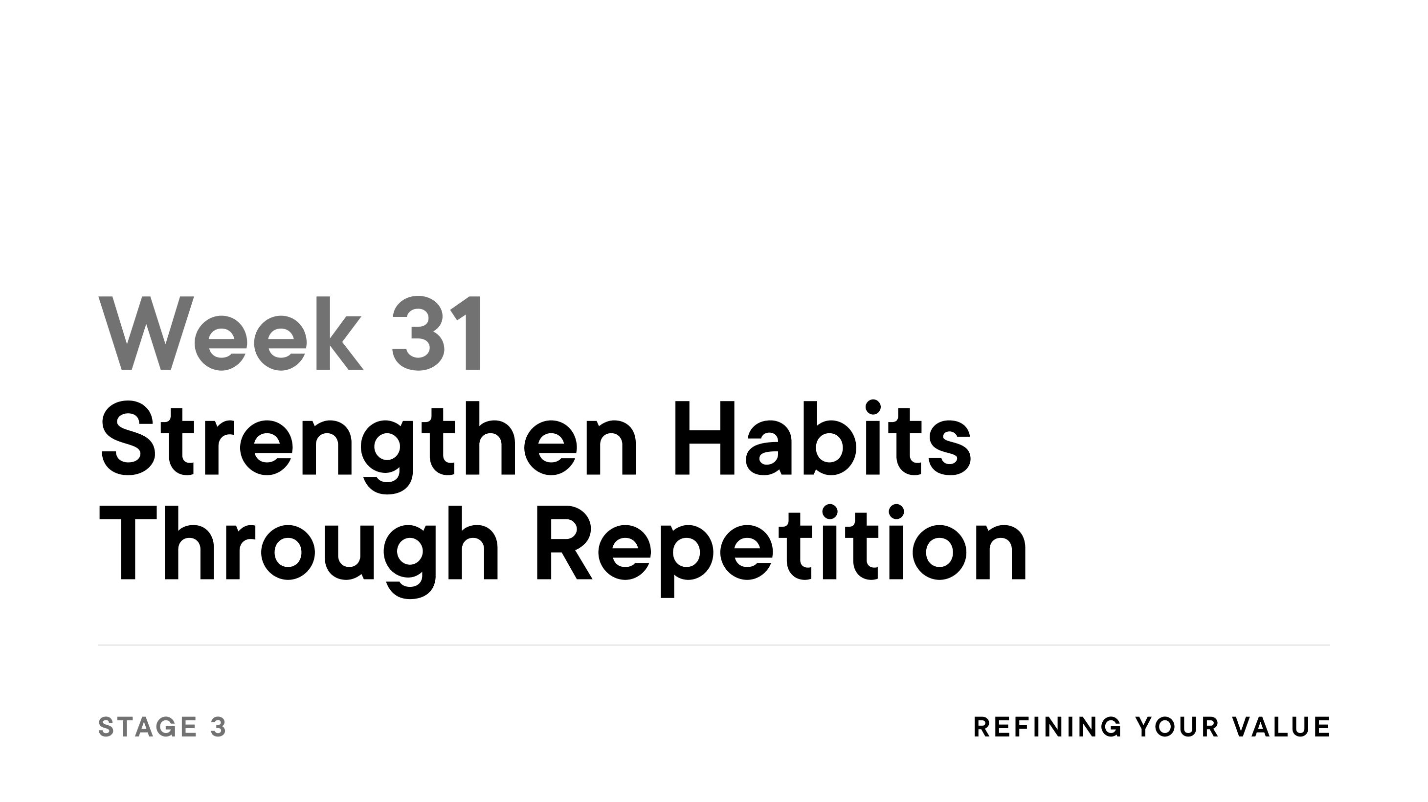 Week 31: Strengthen Habits Through Repetition