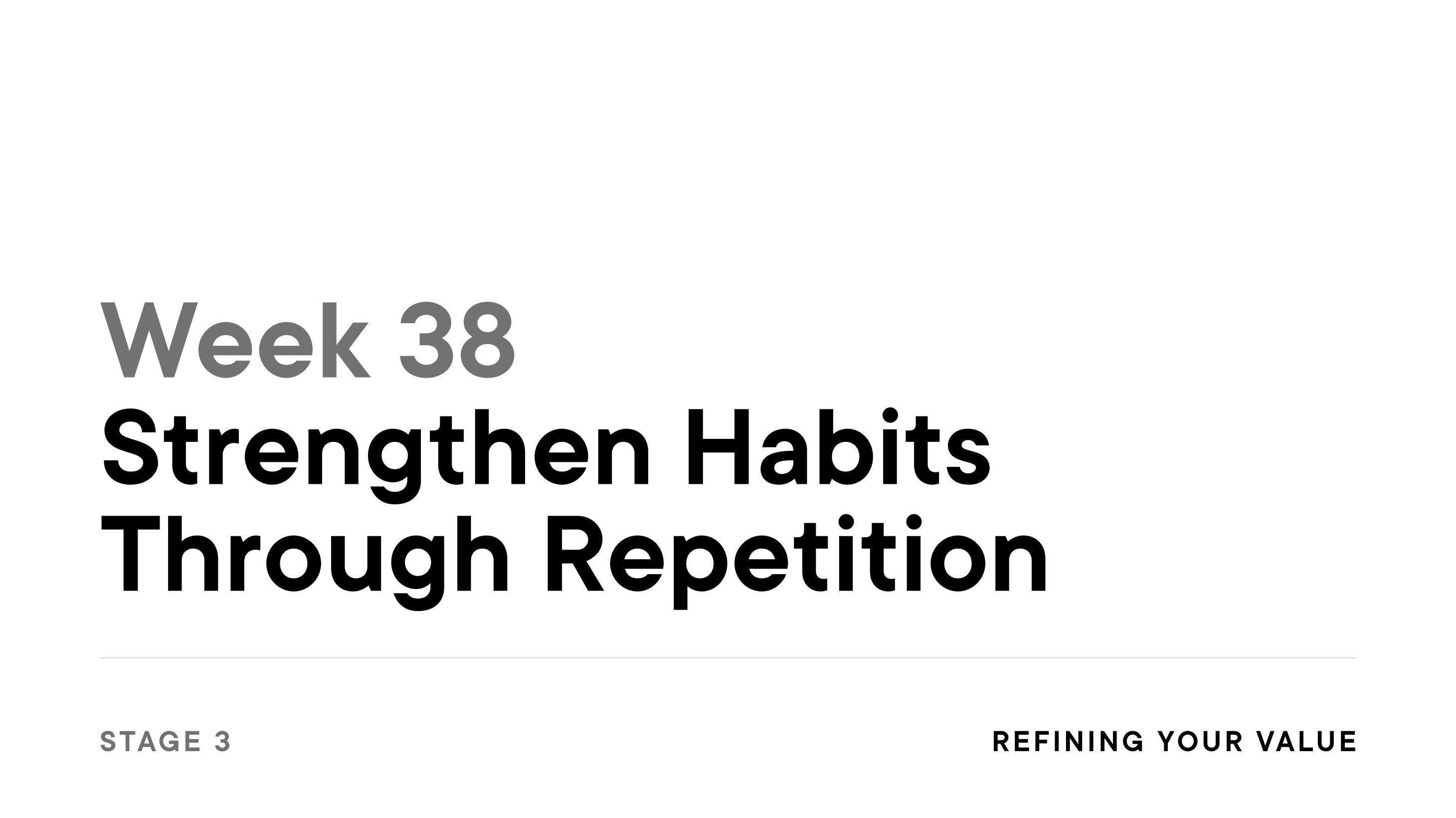 Week 38: Strengthen Habits Through Repetition